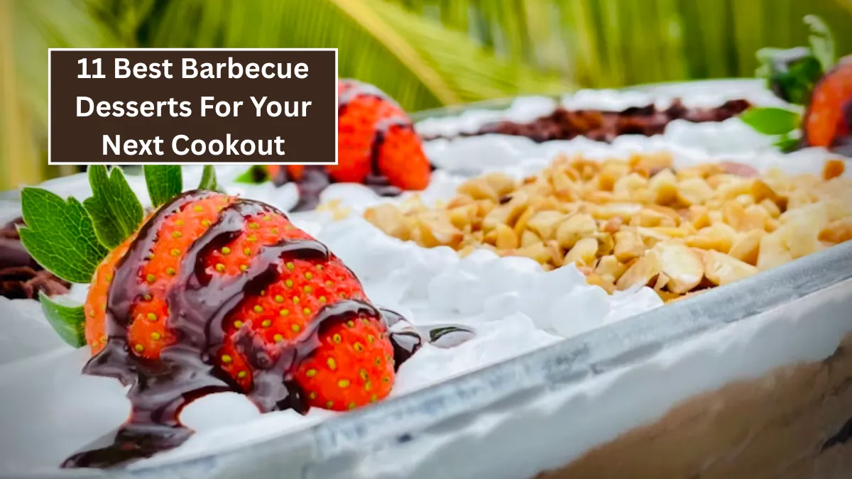 11 Best Barbecue Desserts For Your Next Cookout