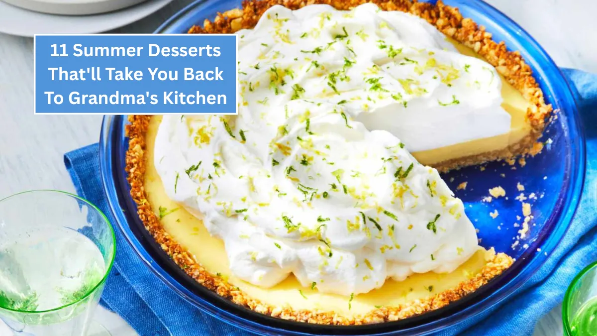 11 Summer Desserts That'll Take You Back To Grandma's Kitchen