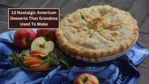 13 Nostalgic American Desserts That Grandma Used To Make