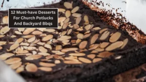 12 Must-have Desserts For Church Potlucks And Backyard Bbqs