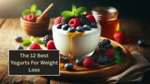 The 12 Best Yogurts For Weight Loss