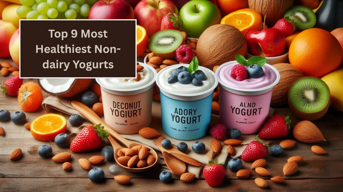 Top 9 Most Healthiest Non-dairy Yogurts