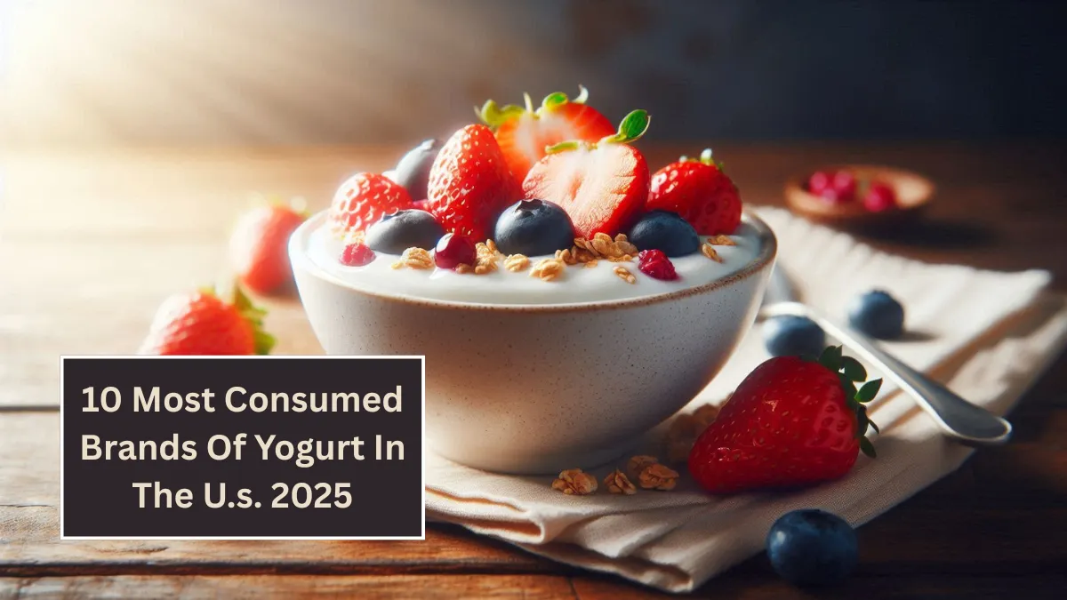 10 Most Consumed Brands Of Yogurt In The U.s. 2025