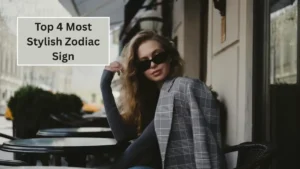 Top 4 Most Stylish Zodiac Sign