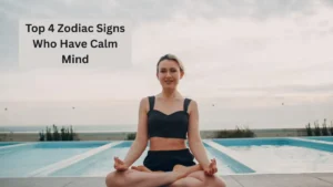 Top 4 Zodiac Signs Who Have Calm Mind