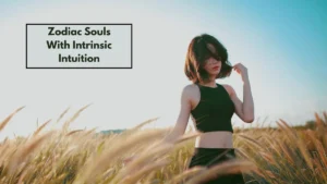 Zodiac Souls With Intrinsic Intuition