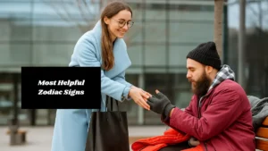 Top 5 Most Helpful Zodiac Signs!