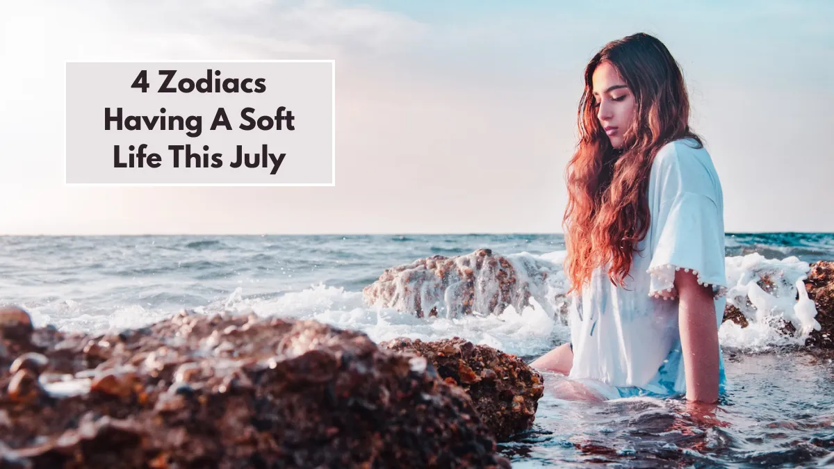 4 Zodiacs Having A Soft Life This July