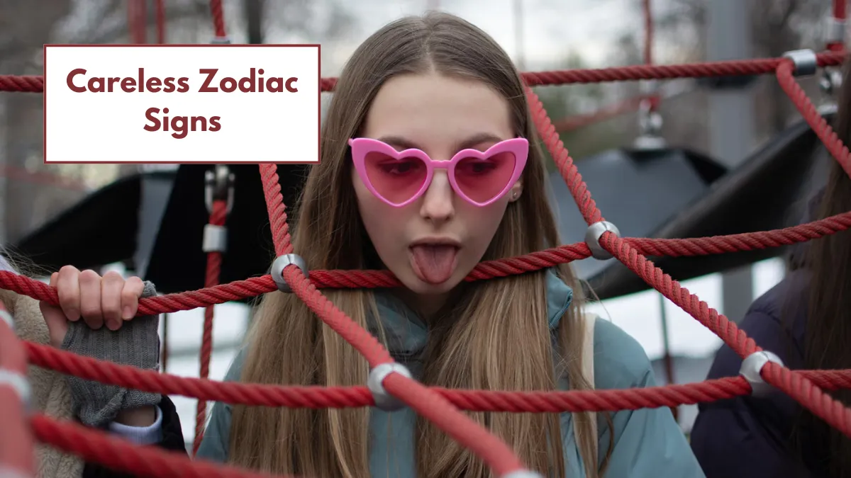 The Top 5 Careless Zodiac Signs