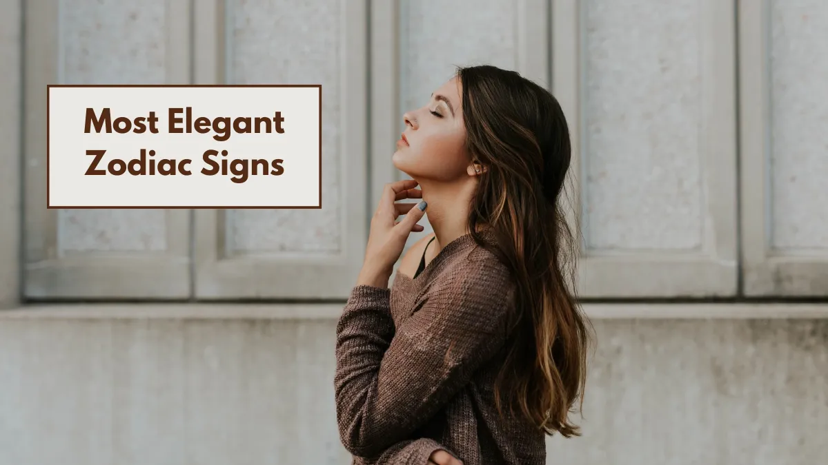 Most Elegant Zodiac Signs