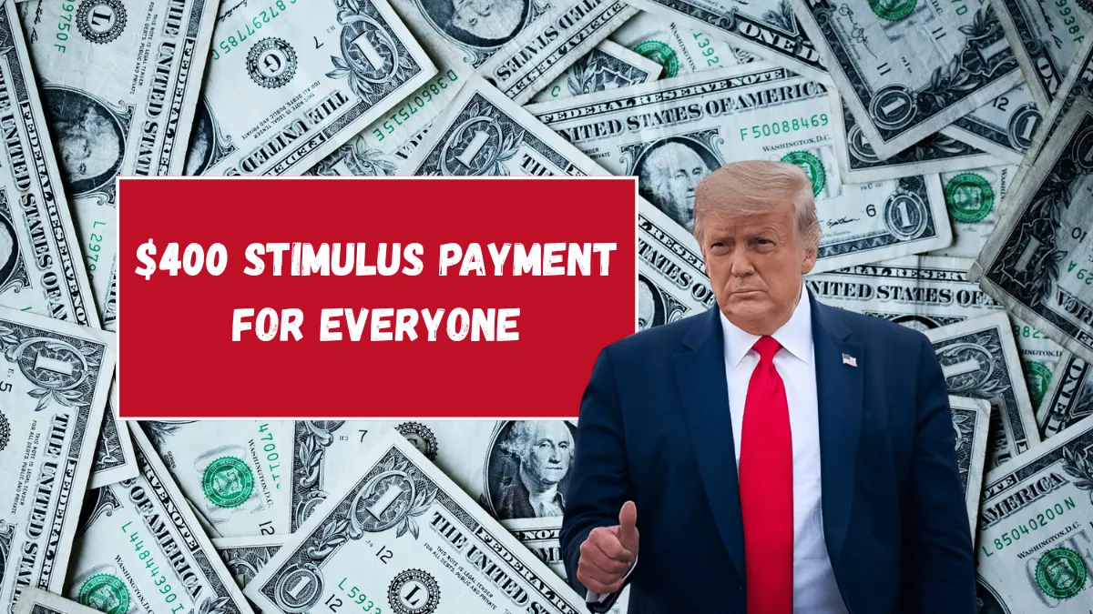 $400 Stimulus Payment for Everyone – Eligibility Conditions and Full Payment Schedule