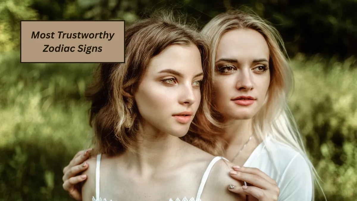 Top 5 Most Trustworthy Zodiac Signs