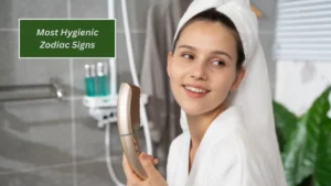 Top 5 Most Hygienic Zodiac Signs