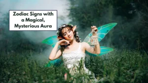 Zodiac Signs with a Magical, Mysterious Aura