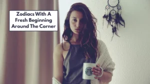 4 Zodiacs With A Fresh Beginning Around The Corner